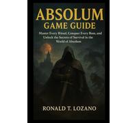 Absolum Game Guide: Master Every Ritual, Conquer Every Boss, and Unlock the Secrets of Survival in the World of Absolum