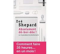 Absolument De-Bor-Dee ! Ou Le Paradoxe Du Fonctionnaire (Points documents)