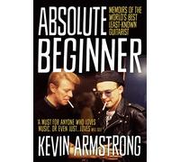 Absolute Beginner : Memoirs of the world's best least-known guitarist