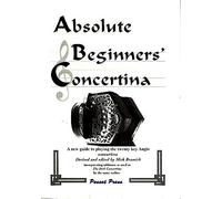 Absolute Beginner's Concertina: A New Guide to Playing the Twenty Key Anglo Concertina