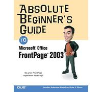 Absolute Beginner's Guide to Microsoft Office FrontPage 2003