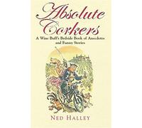 Absolute Corkers: A Wine Buff's Bedside Book of Anecdotes and Funny Stories.