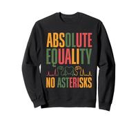 Absolute Equality No Asterisks Juneteenth Civil Rights Sweatshirt