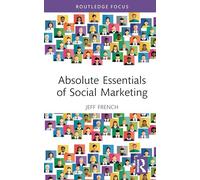Absolute Essentials of Social Marketing (Absolute Essentials of Business and Economics)