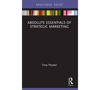 Absolute Essentials of Strategic Marketing (Absolute Essentials of Business and Economics)