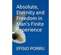 Absolute, Eternity and Freedom in Man's Finite Experience (Filosofia)