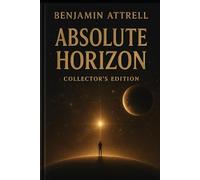 Absolute Horizon: A First-Contact Philosophical Sci-Fi Novel (Chorus Cycle)