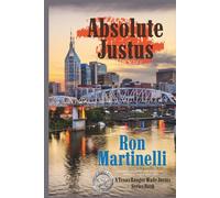 ABSOLUTE JUSTUS: A Texas Ranger Wade Justus Book Series