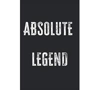 Absolute Legend: Blank Lined Journal Perfect As Funny Going Away Gift For Coworkers.(More Useful Than A Card)