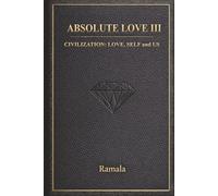 ABSOLUTE LOVE III: Civilization: Love, Self and Us