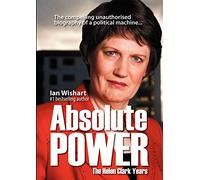 Absolute Power: The Helen Clark Years