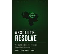 Absolute Resolve: 72 Hours Inside the Mission to Capture Maduro
