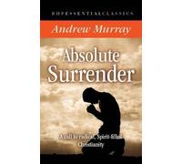 Absolute Surrender: A Call to Radical, Spirit-Filled Christianity