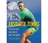 Absolute Tennis: The Best And Next Way To Play The Game