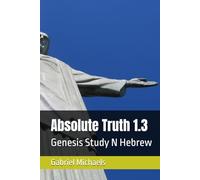 Absolute Truth 1.3: Genesis Study N Hebrew