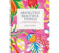 Absolutely Beautiful Things: Decorating inspiration for a bright and colourful life