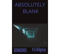 ABSOLUTELY BLANK: A Minimalist Notebook for Ideas, Notes, and Creativity A Completely Empty Journal for Writing, Drawing, and Dreaming A Plain, ... No-Nonsense Blank Journal for Everyday Use .