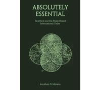 Absolutely Essential: Bioethics and the Rules-Based International Order (Basic Bioethics)