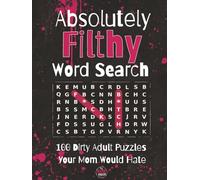 Absolutely Filthy Word Search: 100 Dirty Swear Word Search Puzzles for Adults | Funny Naughty Gag Gift for Men & Women | Bachelorette, White Elephant & Birthday | Large Print with Solutions