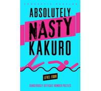 Absolutely Nasty® Kakuro Level Four by Conceptis Puzzles (Spiral bound)