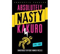 Absolutely Nasty® Kakuro Level Three by Conceptis Puzzles (2013-04-18)