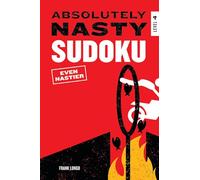 Absolutely Nasty Sudoku: Even Nastier - Level 4 (Absolutely Nasty(r))