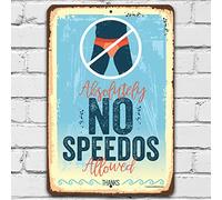 Absolutely No Speedos Allowed - Funny Pool Signs, Pool Rules Outdoor Decoration, Swimming Pool Accessories, Above Ground Pool Print, 8x12 Use Indoors or Outdoors Durable Metal Sign