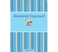 Absolutely Organized: A Mom's Guide to a No-stress Schedule and Clutter Free-home