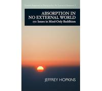 Absorption in No External World: 170 Issues in Mind-Only Buddhism