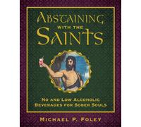 Abstaining with the Saints : No and Low Alcoholic Beverages for Sober Souls
