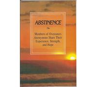 Abstinence: Members of Overeaters Anonymous Share Their Experience, Strength, and Hope