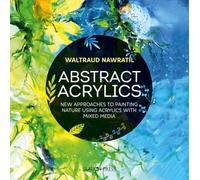 Abstract Acrylics: New approaches to painting nature using acrylics with mixed media