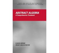 Abstract Algebra: A Comprehensive Treatment: 263 (Chapman & Hall/CRC Pure and Applied Mathematics)