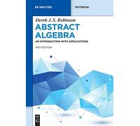 Abstract Algebra: An Introduction with Applications (De Gruyter Textbook)