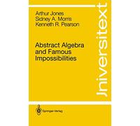 Abstract Algebra and Famous Impossibilities (Universitext)