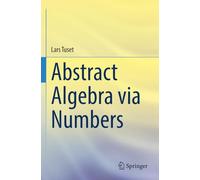 Abstract Algebra via Numbers