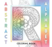 Abstract Alphabet Coloring Book for Adults: An Awesome Collection of Floral/Mandala Themed Letters
