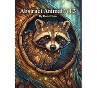 Abstract Animals Coloring Book Vol 3: Creative Wildlife Patterns for Stress Relief and Relaxation, Fun and Easy Designs for Adults, Teens, and Kids