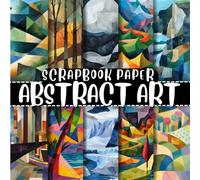 Abstract art Scrapbook Paper: Double-Sided Decorative Craft Papers For Wrapping, Junk Journals & Mixed Media, Card Making And More