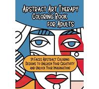 Abstract Art Therapy Coloring Book for Adults: 34 Faces Abstract Coloring Designs to Unleash Your Creativity and Unlock Your Imagination! (Relaxing Word Search Escape Series)