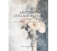 Abstract Collage Papers, Volume 3, 24 Unique Papers for Collage, Journaling, and Crafts: 8.5 x 11" Dreamy Designs Featuring Vintage Style Florals & Feminine Portraits in a Romantic Cottagecore Style