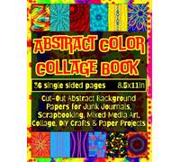 Abstract Color Collage Book Cut-Out: Abstract Background Papers for Junk Journals, Scrapbooking, Mixed Media Art, Collage, DIY Crafts & Paper Projects