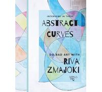 Abstract Curves: Colouring Book for Adults Who Want to Practice Art (Do Bad Art With Riva Zmajoki)