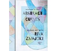 Abstract Curves: Colouring Book for Adults Who Want to Practice Art (Do Bad Art With Riva Zmajoki)