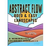 Abstract Flow: Bold & Easy Landscapes: A Bold and Easy Minimalist Coloring Book for Anxious Colorists - Large Print Flowing Scenery for Mindful Relaxation and Stress Relief