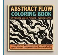Abstract Flow Coloring Book: 26 Relaxing Modern Patterns + 1 Whimsical Cat: Bold Black-and-White Abstract Designs with Large Open Spaces for Stress ... Reflection Books for Seniors and Caregivers)
