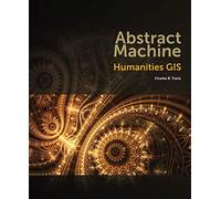 Abstract Machine: Humanities GIS