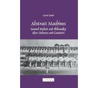 Abstract Machines: Samuel Beckett and Philosophy after Deleuze and Guattari: 295 (Faux Titre, 295)