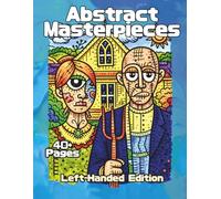 Abstract Masterpieces Left-Handed Edition: An Abstract Coloring Book Inspired by Famous Historic Art, Classic Paintings, and Timeless Masterpieces ... Line Art (Masterpiece Coloring Books)