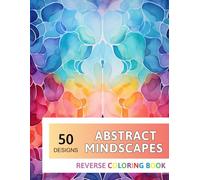 Abstract Mindscapes Reverse Coloring Book: New Design for Enthusiasts Stress Relief Adult Coloring